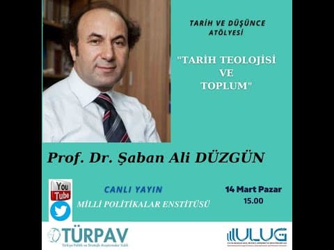 Prof. Dr. Şaban Ali DÜZGÜN "Tarih Teolojisi ve Toplum" TÜRPAV & ULUĞ, Tarih ve Düşünce Atölyesi