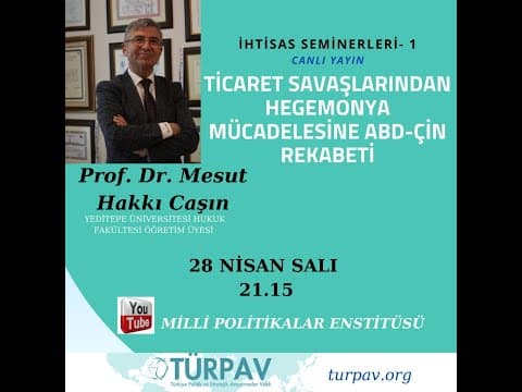 TURPAV Seminerleri-1 Prof Mesut CAŞIN"Ticaret Savaşlarından Hegemonya Mücadelesine ABD-Çin Rekabeti"